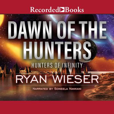 Dawn of the Hunters by Ryan Wieser audiobook