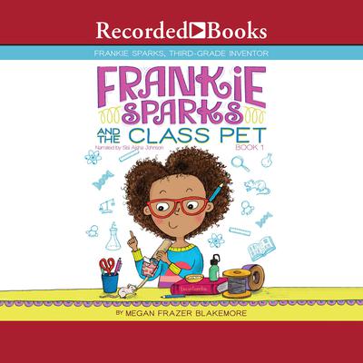 Frankie Sparks and the Class Pet by Megan Frazer Blakemore audiobook