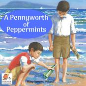 A Pennyworth of Peppermints by  Mary Weeks Millard audiobook