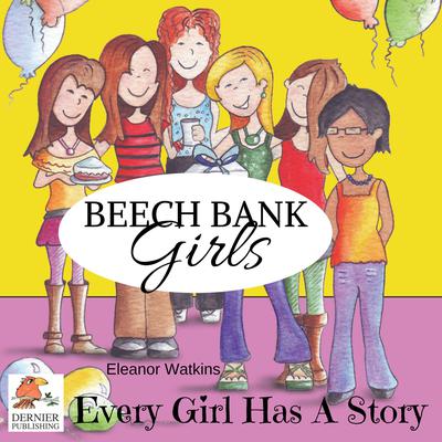 Beech Bank Girls, Every Girl Has A Story by Eleanor Watkins audiobook