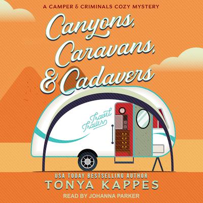 Canyons, Caravans, & Cadavers by Tonya Kappes audiobook