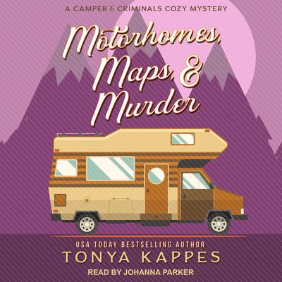 Motorhomes, Maps, & Murder by Tonya Kappes audiobook