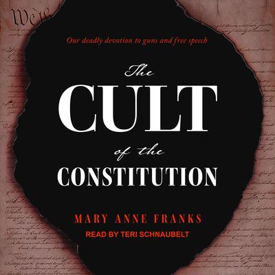 The Cult of the Constitution by Mary Anne Franks audiobook