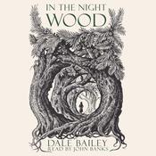 In The Night Wood by  Dale Bailey audiobook