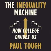 The Inequality Machine by  Paul Tough audiobook
