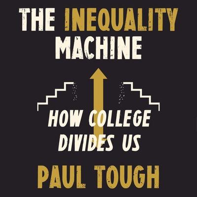 The Inequality Machine by Paul Tough audiobook