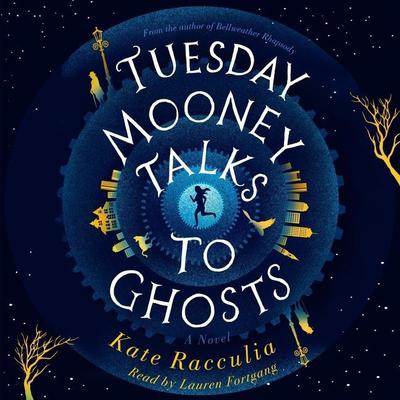 Tuesday Mooney Talks To Ghosts by Kate Racculia audiobook