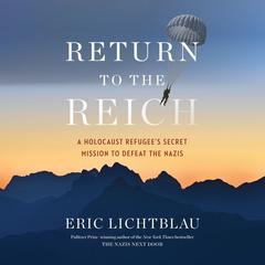 Return To The Reich by Eric Lichtblau audiobook