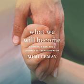 What We Will Become by  Mimi Lemay audiobook