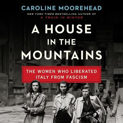 A House in the Mountains by Caroline Moorehead audiobook