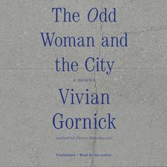 The Odd Woman and the City by Vivian Gornick audiobook