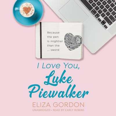 I Love You, Luke Piewalker by Eliza Gordon audiobook