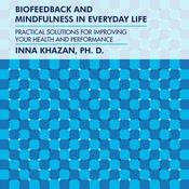 Biofeedback and Mindfulness in Everyday Life by  Inna Khazan PhD audiobook