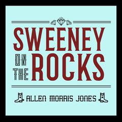 Sweeney on the Rocks by Allen Morris Jones audiobook