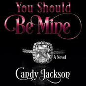You Should Be Mine by  Candy Jackson audiobook