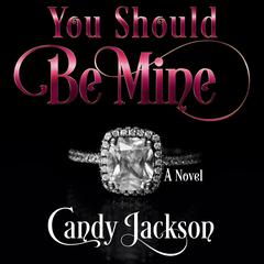 You Should Be Mine by Candy Jackson audiobook
