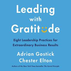 Leading with Gratitude by Adrian Gostick audiobook