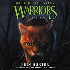 Warriors: Omen of the Stars #6: The Last Hope by Erin Hunter audiobook