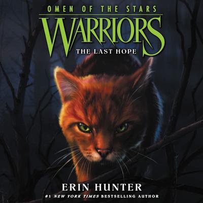 Warriors: Omen of the Stars #6: The Last Hope by Erin Hunter audiobook