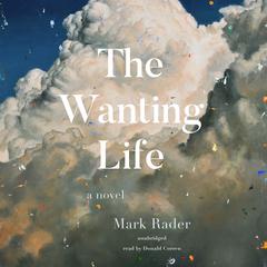 The Wanting Life by Mark Rader audiobook