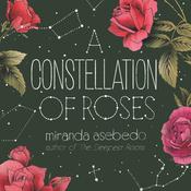 A Constellation of Roses by  Miranda Asebedo audiobook