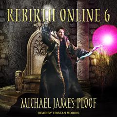 Rebirth Online 6 by Michael James Ploof audiobook