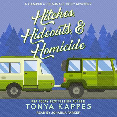 Hitches, Hideouts, & Homicide by Tonya Kappes audiobook