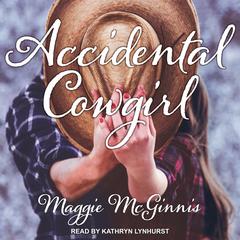 Accidental Cowgirl by Maggie McGinnis audiobook