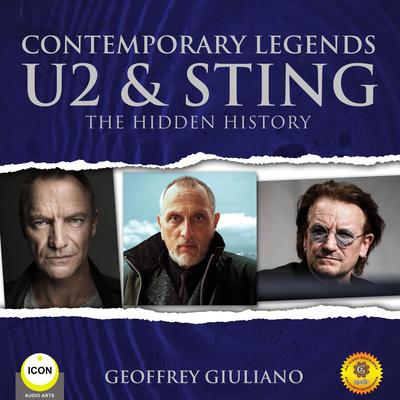 Contemporary Legends U2 & Sting - The Hidden History by Geoffrey Giuliano audiobook