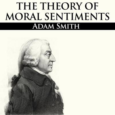 The Theory of Moral Sentiments by Adam Smith audiobook
