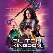 Glitch Kingdom by  Sheena Boekweg audiobook