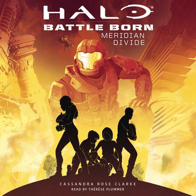 Halo: Meridian Divide (Battle Born: A Halo Young Adult Novel Series #2) by Cassandra Rose Clarke audiobook