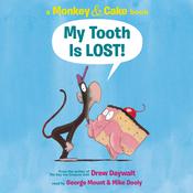 My Tooth is LOST! (Monkey & Cake) by  Drew Daywalt audiobook