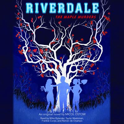 The Maple Murders (Riverdale, Novel 3) by Micol Ostow audiobook