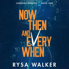 Now, Then, and Everywhen by Rysa Walker audiobook