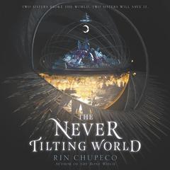 The Never Tilting World by Rin Chupeco audiobook