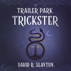 Trailer Park Trickster by David R. Slayton audiobook