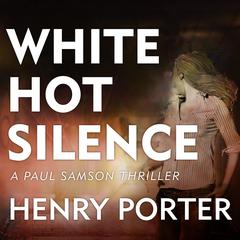 White Hot Silence by Henry Porter audiobook