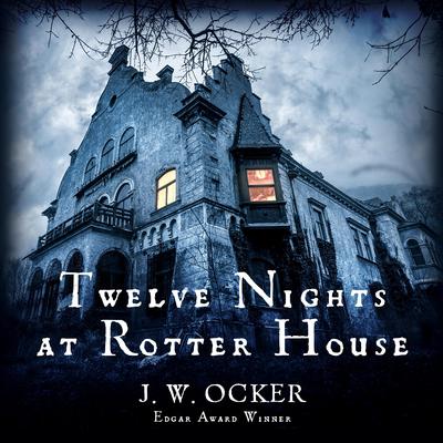 Twelve Nights at Rotter House by J. W. Ocker audiobook