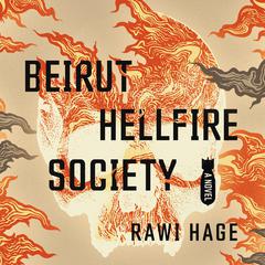 Beirut Hellfire Society by Rawi Hage audiobook