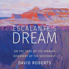 Escalante's Dream by David Roberts audiobook