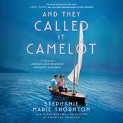 And They Called It Camelot by  Stephanie Marie Thornton audiobook