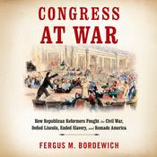 Congress at War by  Fergus M. Bordewich audiobook