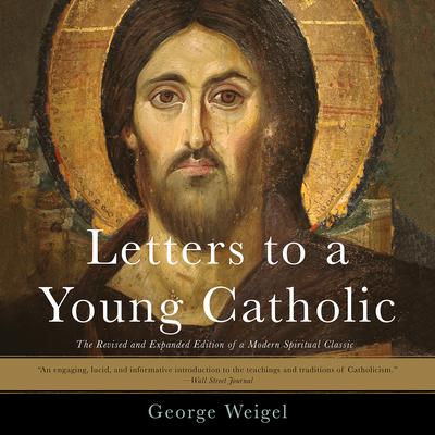 Letters to a Young Catholic by George Weigel audiobook