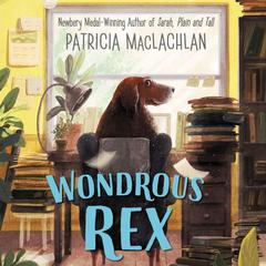 Wondrous Rex by Patricia MacLachlan audiobook