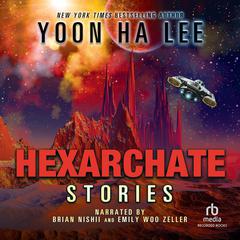 Hexarchate Stories by Yoon Ha Lee audiobook