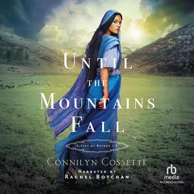 Until The Mountains Fall by Connilyn Cossette audiobook