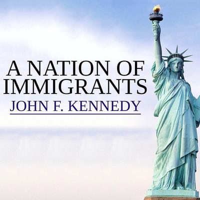 A Nation of Immigrants by John F. Kennedy audiobook