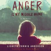 Anger Is My Middle Name by  Lisbeth Zornig Andersen audiobook