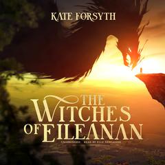 The Witches of Eileanan by Kate Forsyth audiobook
